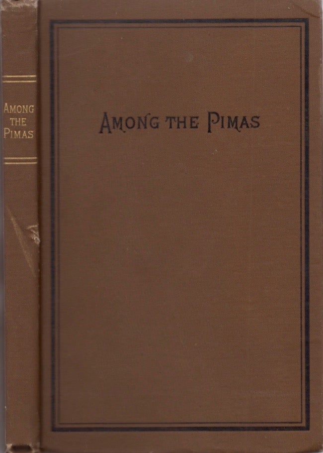 Item #16562 Among the Pimas or the Mission to the Pima and Maricopa Indians. Ladies Union Mission School.