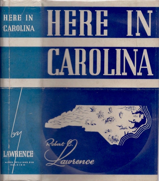 Item #16603 Here In Carolina. Robert C. Lawrence.
