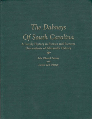 Item #16606 The Dabneys of South Carolina: A Family in Stories and Pictures. compiled, written...