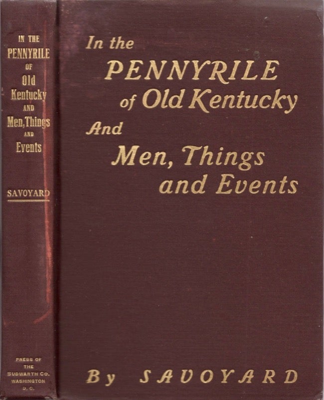 Item #16616 In the Pennyrile of Old Kentucky and Men, Things and Events by Savoyard. E. W. Newman.