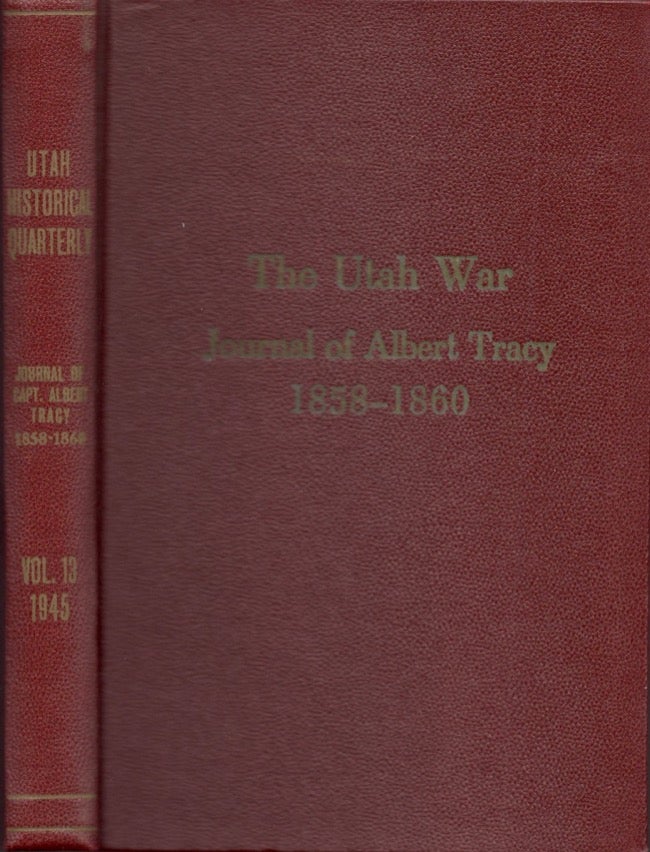 Item #16617 Utah Historical Quarterly Vol. XIII 1945: The Utah War Journal of Albert Tracy. J. Cecil Alter.