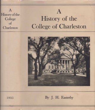 Item #16629 A History of the College of Charleston. J. H. Easterby