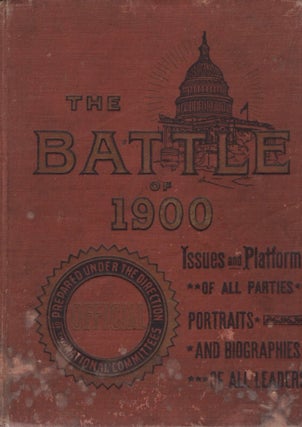 Item #16654 The Battle of 1900: An Official Hand-Book For Every American Citizen