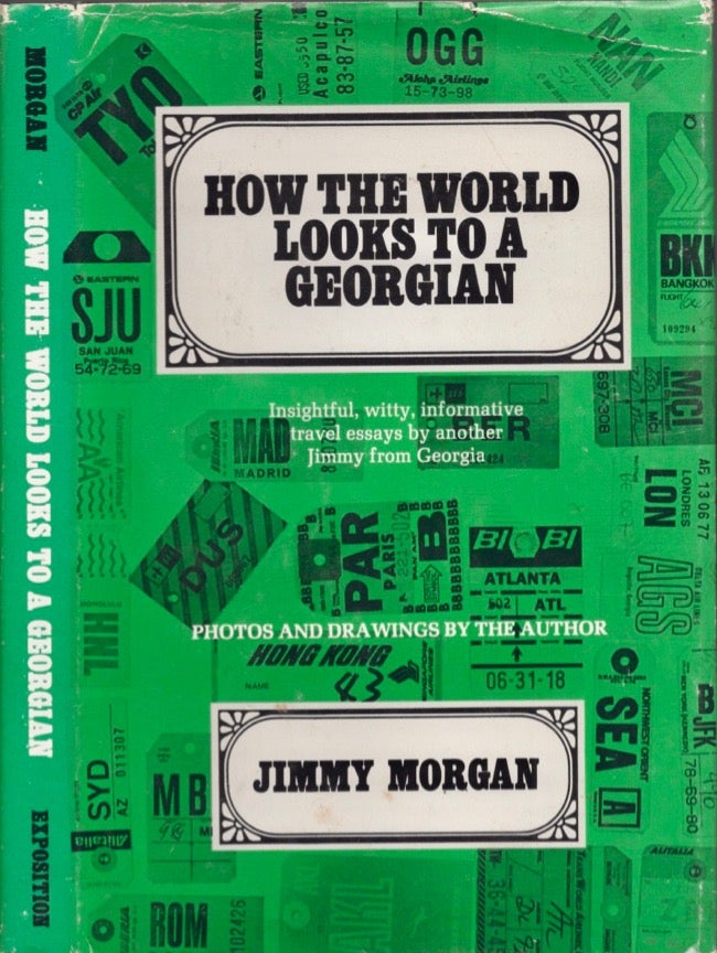 Item #16655 How the World Looks To A Georgian. Jimmy Morgan.