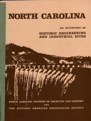 Item #16672 North Carolina: An Inventory of Historic Engineering and Industrial Sites. Brent D....