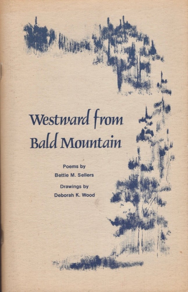 Item #16697 Westward from Bald Mountain. Bettie M. Sellers, Deborah K. Wood, drawings by.