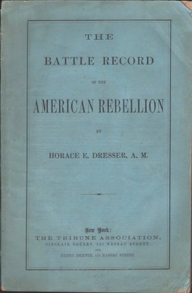 Item #16768 The Battle Record of the American Rebellion. Horace E. Dresser