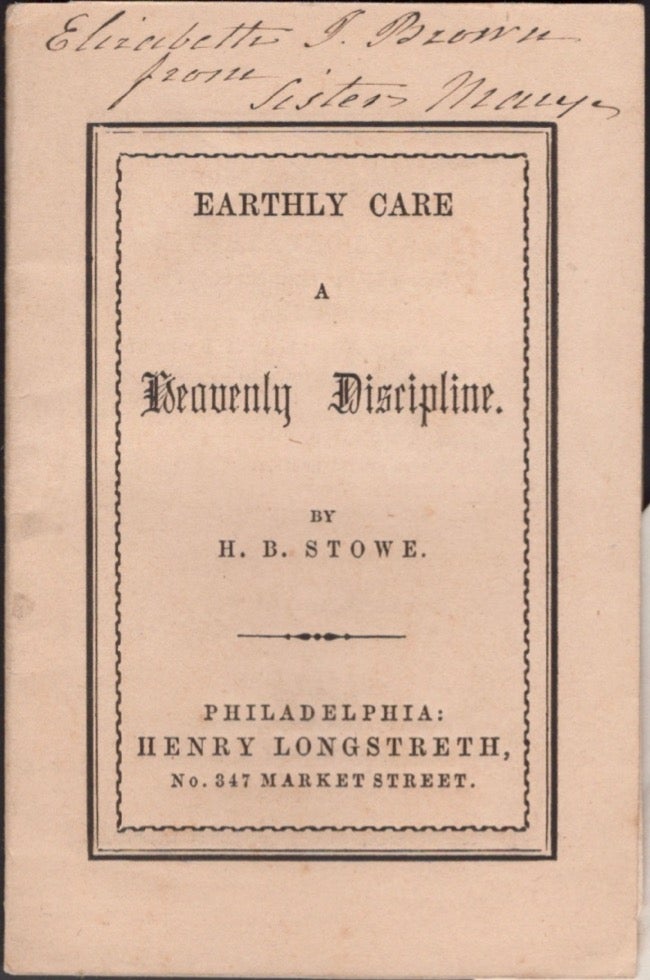 Item #16776 Earthly Care A Heavenly Discipline. Harriet Beecher Stowe.