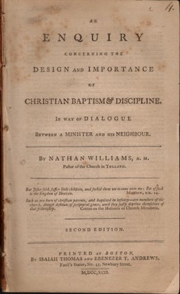 Item #16847 An Enquiry Concerning the Design and Importance of Christian Baptism & Discipline. In...