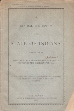 Item #16861 A General Description of the State of Indiana. Extracted From the First Annual Report...