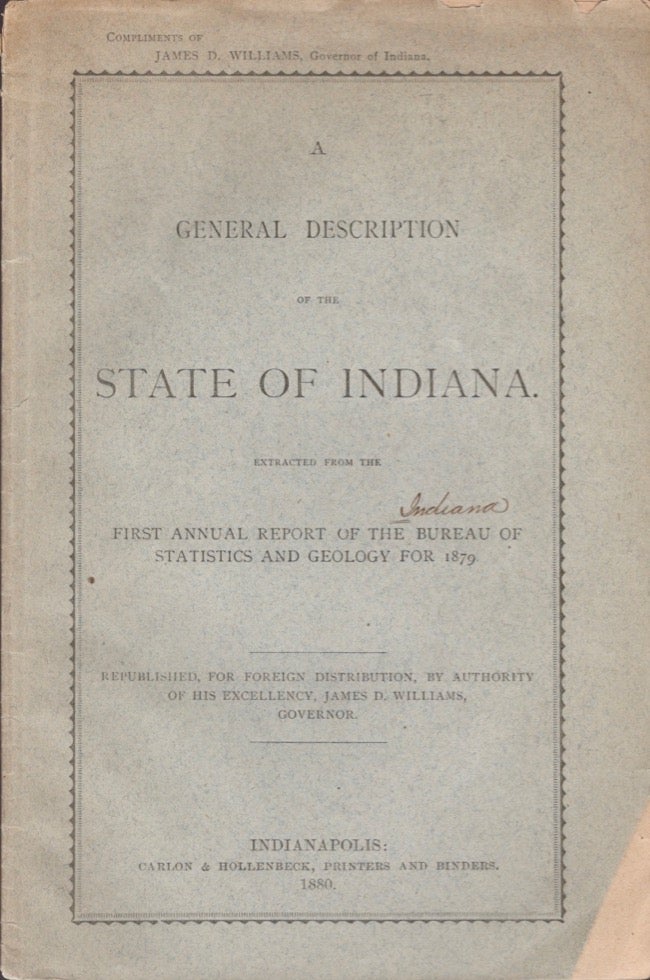 Item #16861 A General Description of the State of Indiana. Extracted From the First Annual Report of the Bureau of Statistics and Geology for 1879. Indiana.