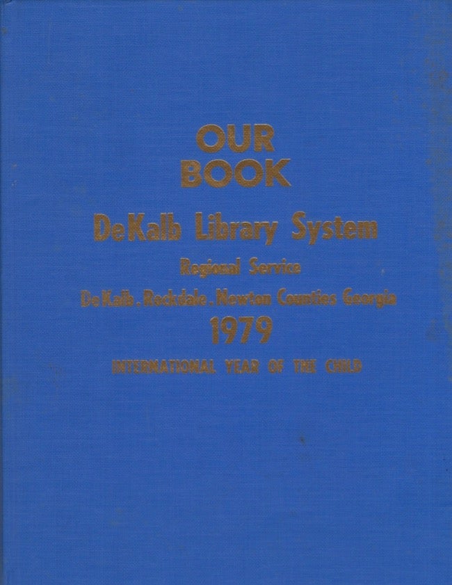Item #16881 Our Book: Dekalb Library System Regional Service DeKalb, Rockdale, Newton Counties Georgia. 1979 International Year of the Child. Dekalb Library System, Georgia.