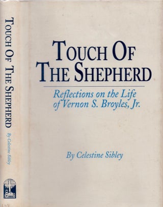 Item #16925 Touch of The Shepherd: Reflections on the Life of Vernon S. Broyles, Jr. Celestine...