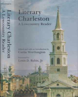 Item #16928 Literary Charleston: A Lowcountry Reader. Curtis Worthington, and author of introduction