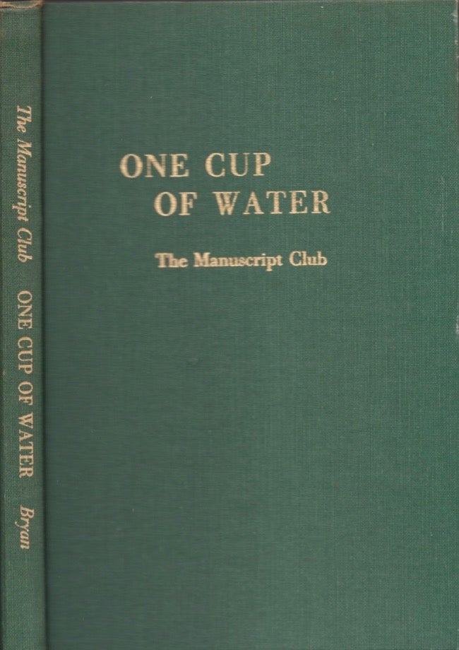 Item #16954 One Cup of Water: The Manuscript Club Atlanta, Georgia succeeding Poetry Prisms published 1956. Alan Bryant, in Chief.