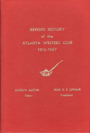 Item #16955 Revised History of the Atlanta Writers Club Atlanta, Georgia 1914-1967. Aurelia...