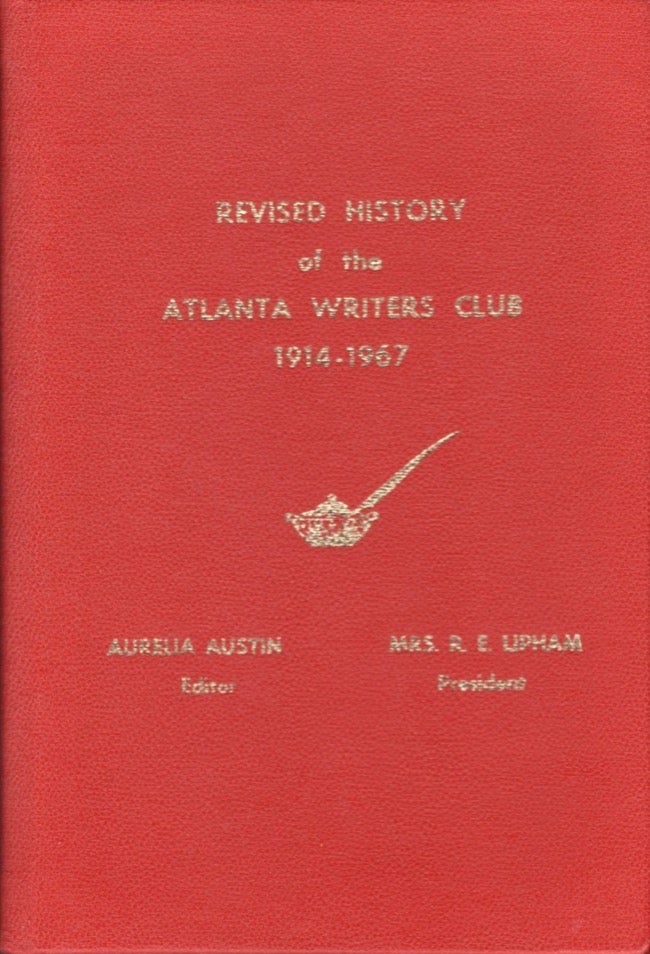 Item #16955 Revised History of the Atlanta Writers Club Atlanta, Georgia 1914-1967. Aurelia Austin, Mrs. R. E. Lipham, President Atlanta Writers Club.