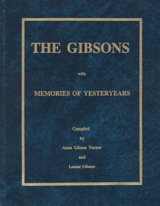 Item #16980 The Gibsons with Memories of Yesteryears. Anna Gibson Turner, Lamar Gibson, compilers