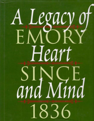 Item #16991 A Legacy of Heart and Mind: Emory Since 1836. Gary S. Ph D. Hauk
