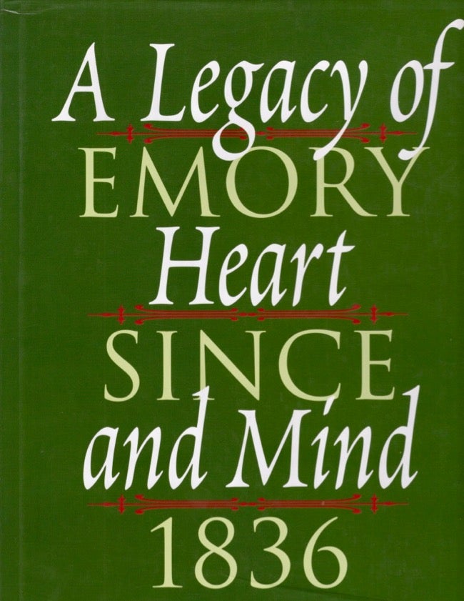 Item #16991 A Legacy of Heart and Mind: Emory Since 1836. Gary S. Ph D. Hauk.