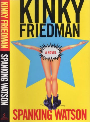 Item #17006 Spanking Watson. A Novel. Kinky Friedman
