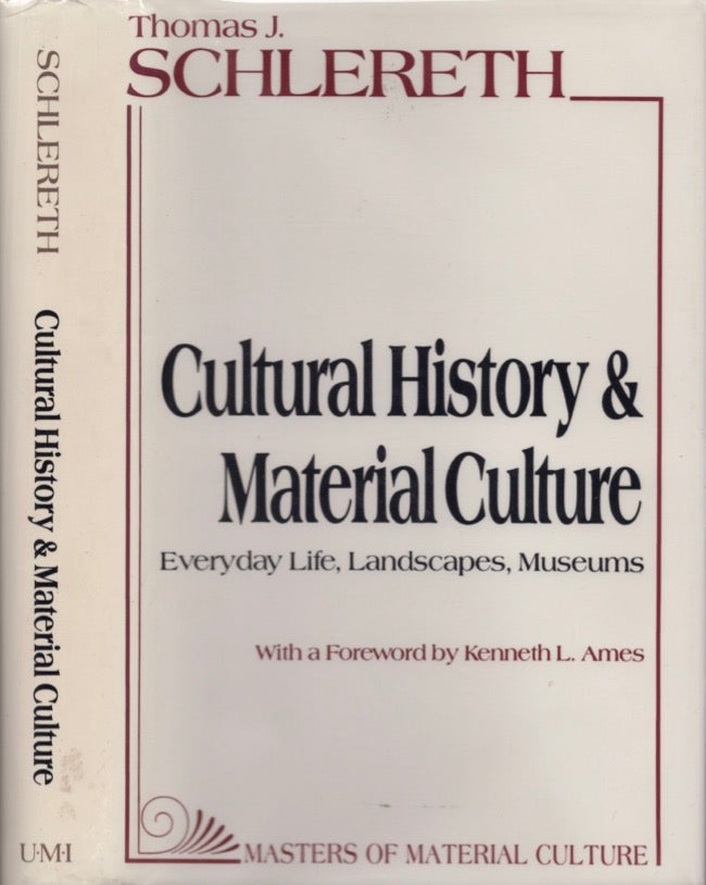 Item #17028 Cultural History & Material Culture: Everyday Life, Landscapes, Museums. Thomas J. Schlereth.
