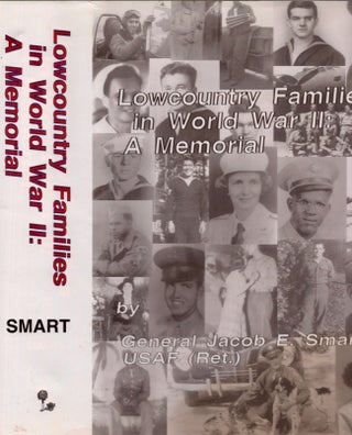 Item #17057 Lowcountry Families in World War II: A Memorial. Jacob E. Smart, General USAF Ret