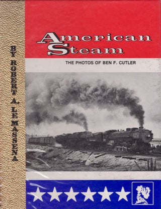 Item #17095 American Steam: Photos of Ben F. Cutler. Robert A. Le Massena