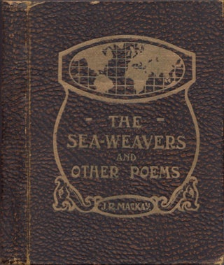 Item #17106 The Sea-Weavers and Other Poems. John Russell Mackay