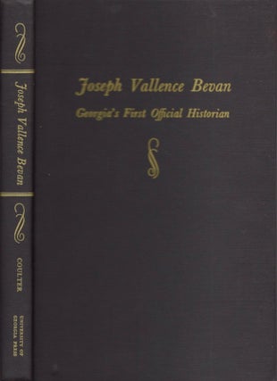Item #17209 Joseph Vallence Bevan. Georgia's First Official Historian. E. Merton Coulter