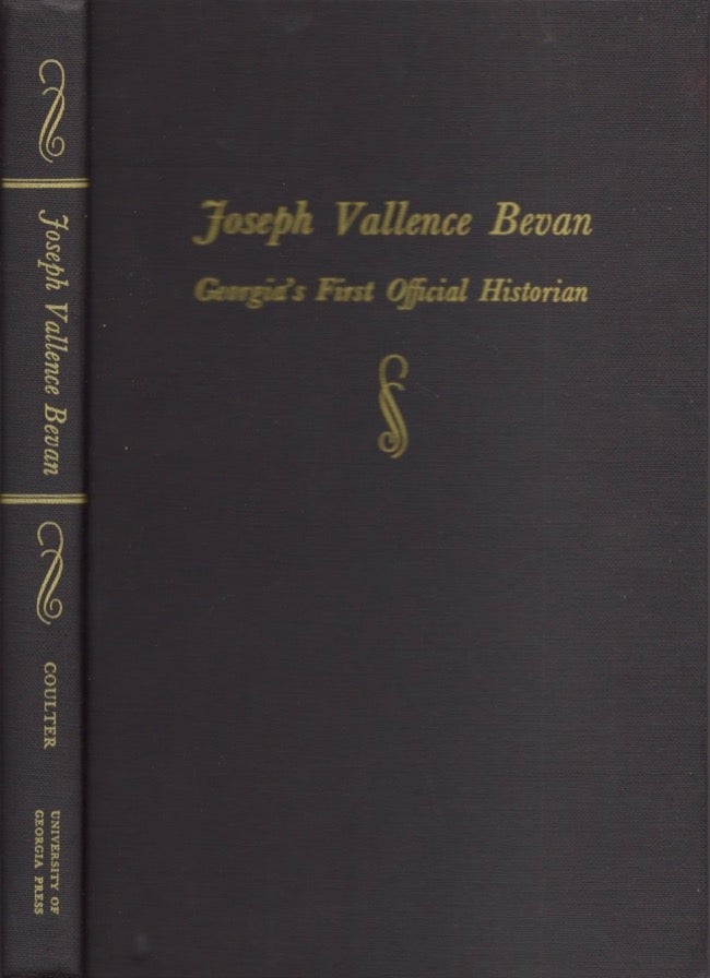 Item #17209 Joseph Vallence Bevan. Georgia's First Official Historian. E. Merton Coulter.