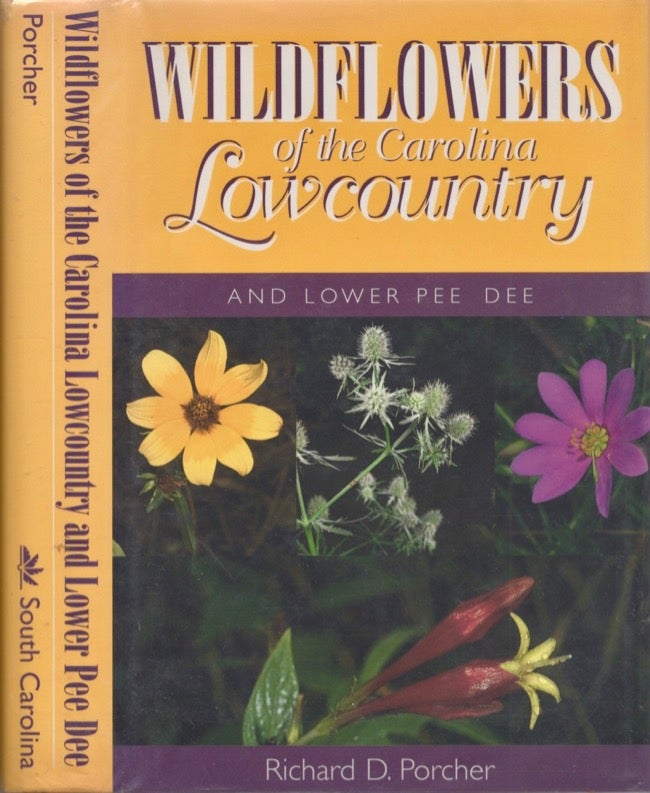 Item #17251 Wildflowers of the Carolina Lowcountry and Lower Pee Dee. Richard D. Porcher.