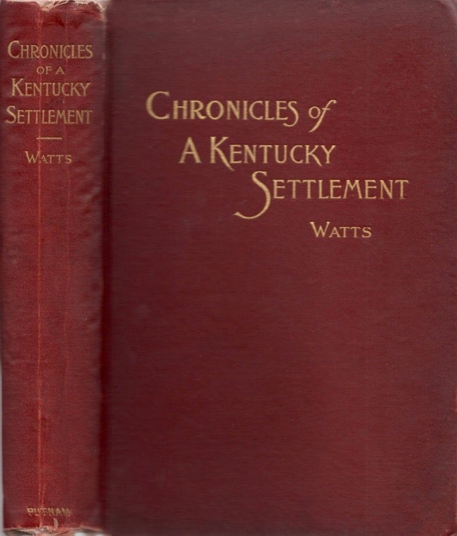 Item #17268 Chronicles of a Kentucky Settlement. William Courtney Watts.