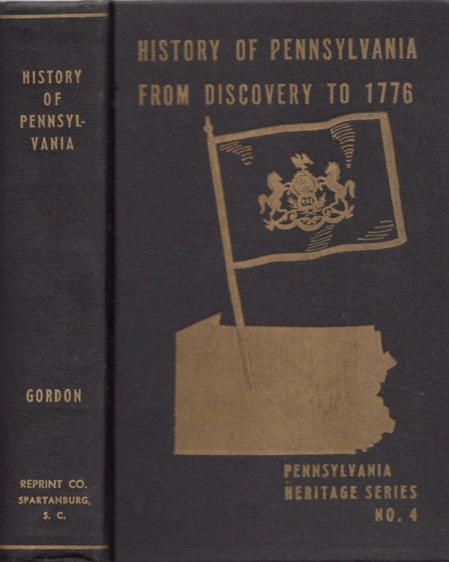 Item #17279 The History of Pennsylvania, From Its Discovery by Europeans to the Declaration of Independence in 1776. Thomas F. Gordon.