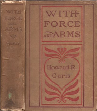 Item #17308 With Force and Arms A Tale of Love and Salem Witchcraft. Howard R. Garis