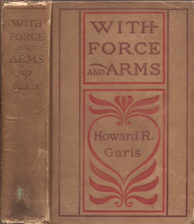 Item #17308 With Force and Arms A Tale of Love and Salem Witchcraft. Howard R. Garis.