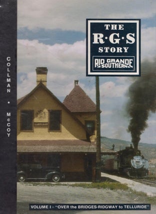 Item #17320 The R.G.S Story Rio Grande Southern (Volume I) Over the Bridges...Ridgeway to...
