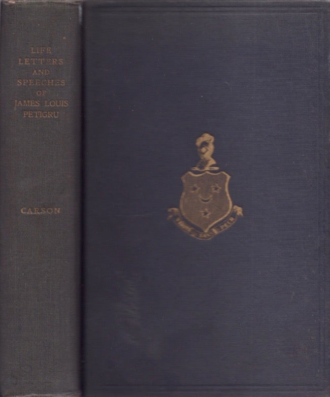 Item #17337 Life, Letters and Speeches of James Louis Petigru The Union Man of South Carolina. James Petigru Carson.