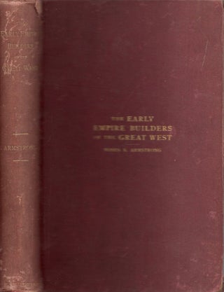 Item #17338 The Early Empire Builders of the Great West. Moses K. Armstrong, a pioneer Congressman