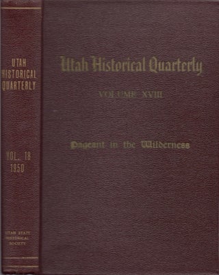 Item #17360 Utah Historical Quarterly Vol. XVIII 1950. Herbert E. Bolton, A. R. Mortenson