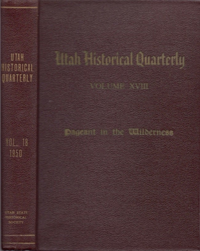 Item #17360 Utah Historical Quarterly Vol. XVIII 1950. Herbert E. Bolton, A. R. Mortenson.