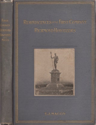 Item #17409 Reminiscences of the First Company of Richmond Howitzers. T. J. Macon