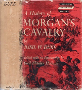 Item #17467 A History of Morgan's Cavalry. Basil W. Duke, Cecil Fletcher Holland