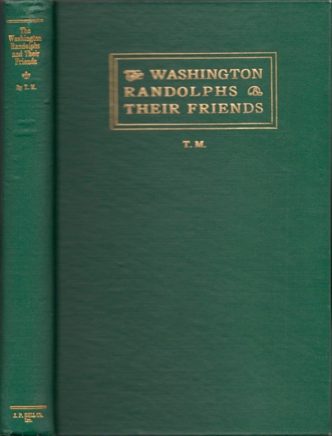 Item #17470 The Washington Randolphs and Their Friends: Extracts from the Diary of A Lady of Old Virginia. T. M., selected and, Anna Mary Macleod.