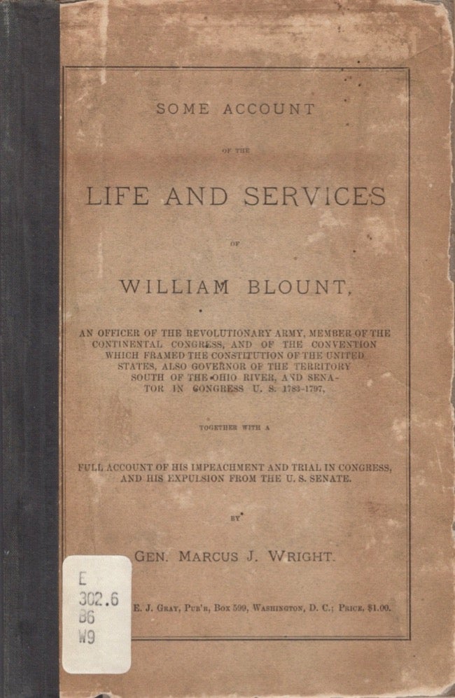 Item #17481 Some Account of the Life and Services of William Blount. Gen. Marcus J. Wright.