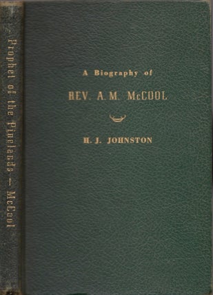 Item #17497 Prophet of the Pinelands: A Biography of Rev. A. M. McCool Baptist Minister of...