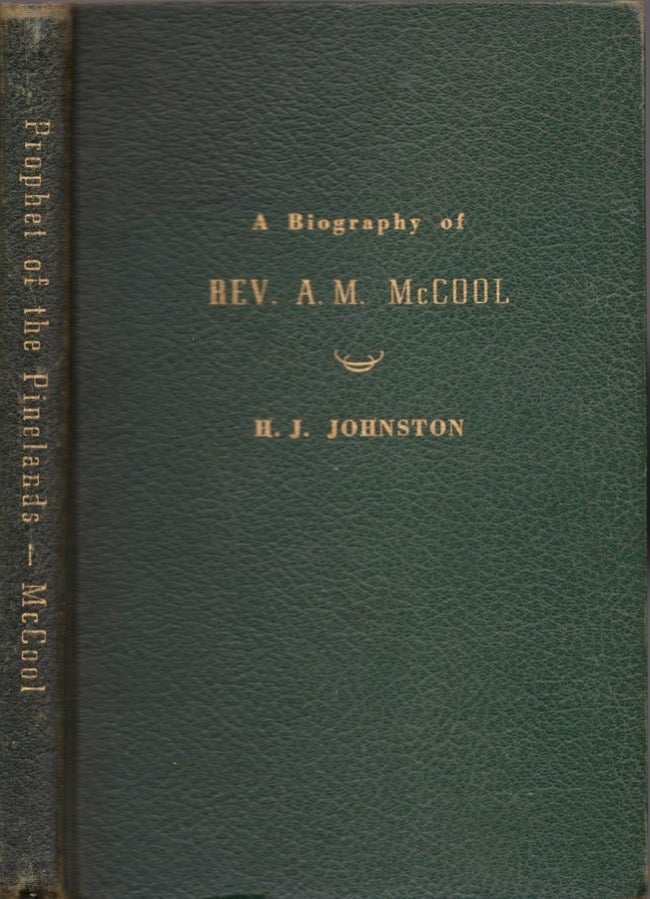Item #17497 Prophet of the Pinelands: A Biography of Rev. A. M. McCool Baptist Minister of Hoboken, Georgia 1870-1954. Rev. H. J. Johnston, Georgia Alma.