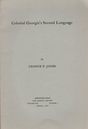 Item #17542 Colonial Georgia's Second Language. George F. Jones