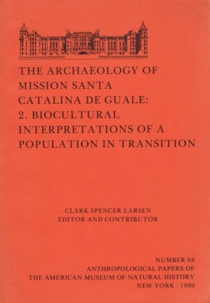 Item #17554 The Archaeology of Mission Santa Catalina de Guale: 2. Bioculture Interpretations of...