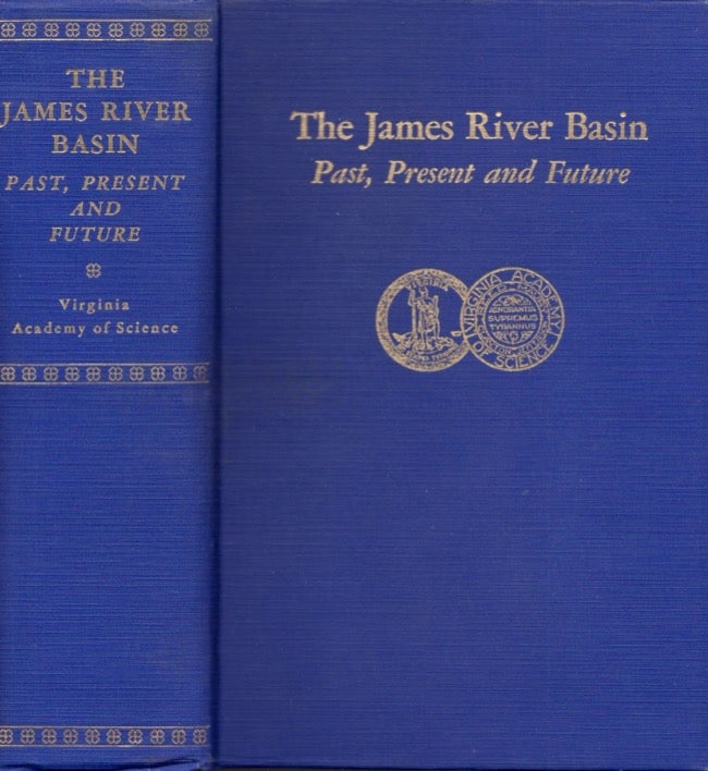 Item #17598 The James River Basin: Past, Present and Future. Virginia Academy of Science The James River Project Committee.